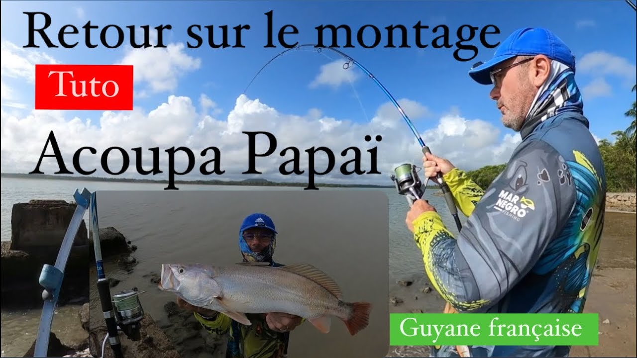 Pêche en Guyane  rappel sur le montage de Acoupa Papaï