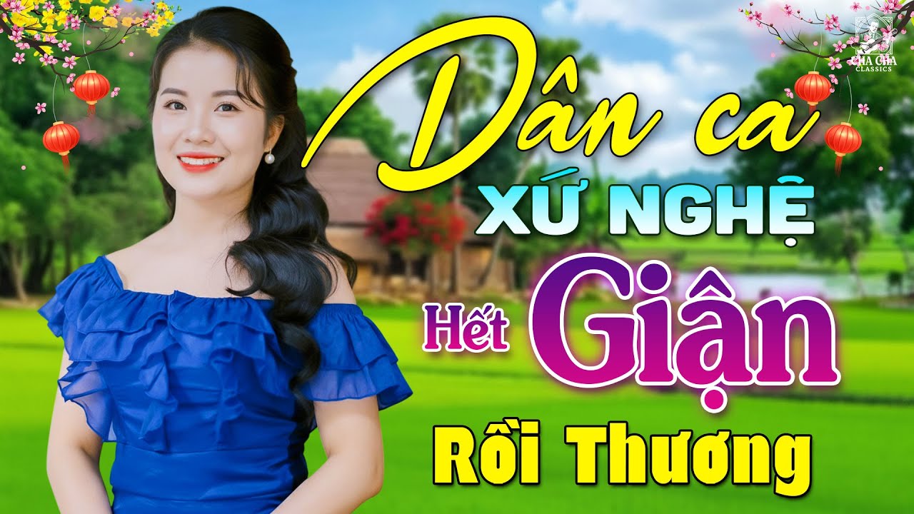 Hết Giận Rồi Thương🎵Ca Nhạc Trữ Tình KHÔNG QUẢNG CÁO - LK Dân Ca Xứ Nghệ Mới Nhất TOÀN BÀI HAY