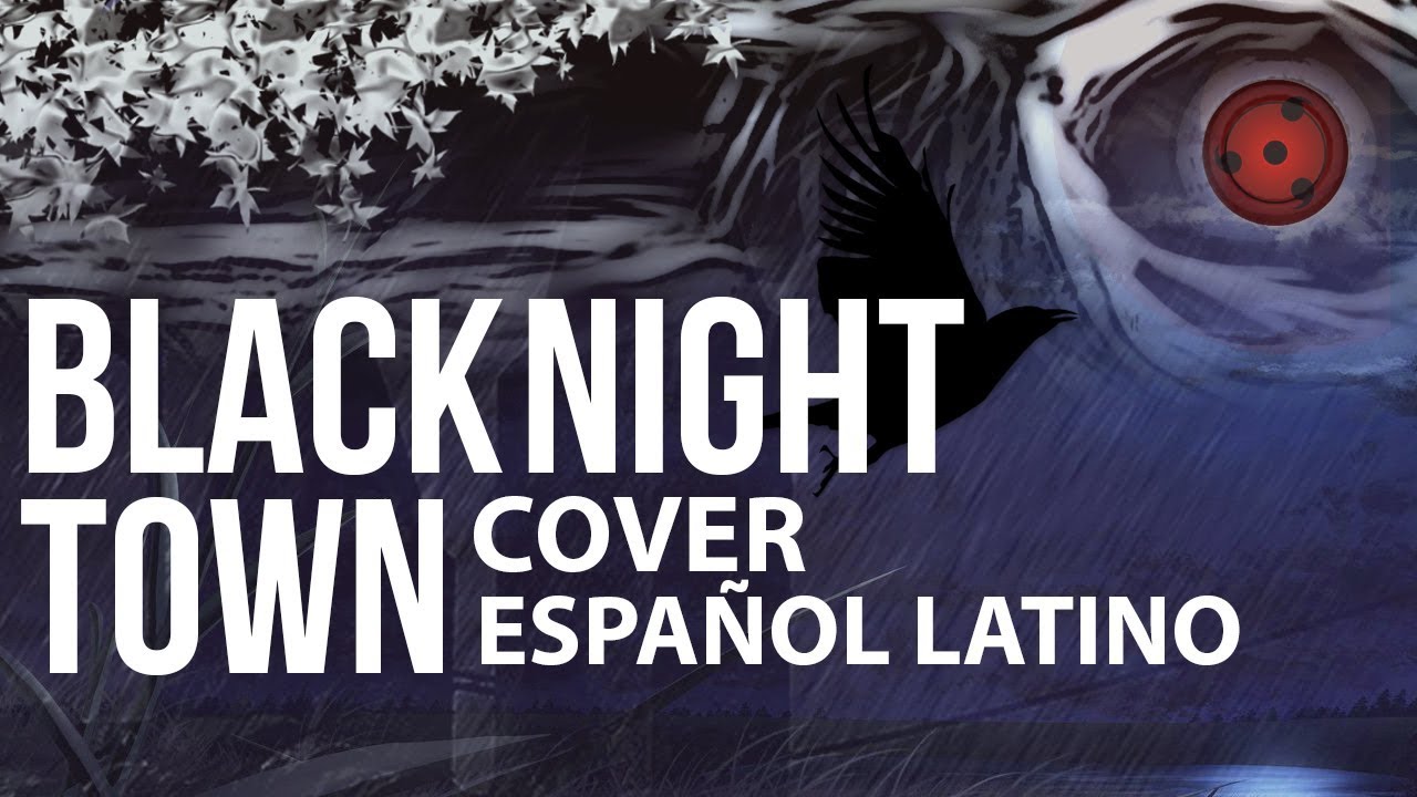 Naruto Shippuden Ending 27 Cover Español - (Black Night Town)