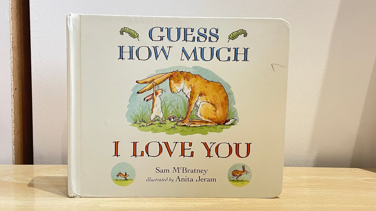 Guess How Much I Love You by Sam McBratney