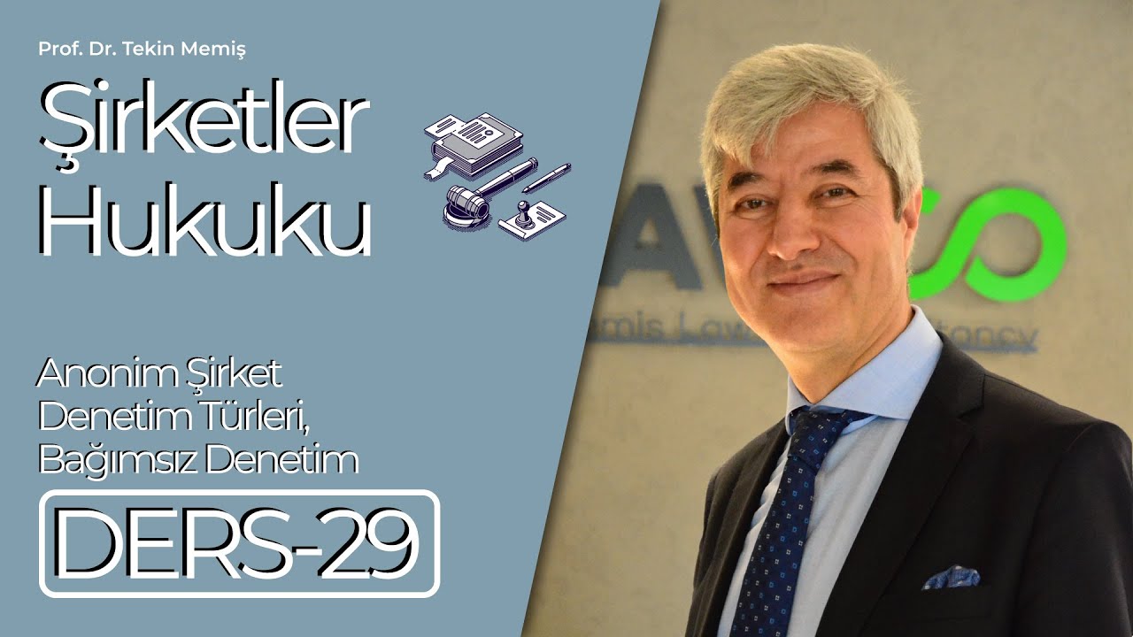 Ders 29 - Anonim Şirket - Denetim Türleri, Bağımsız Denetim