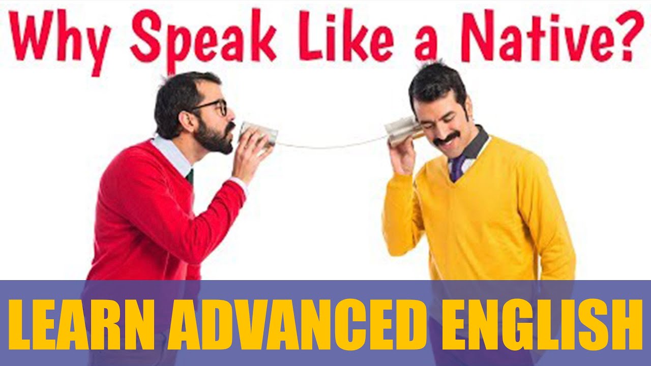 Should you try to SPEAK ENGLISH like a NATIVE SPEAKER?