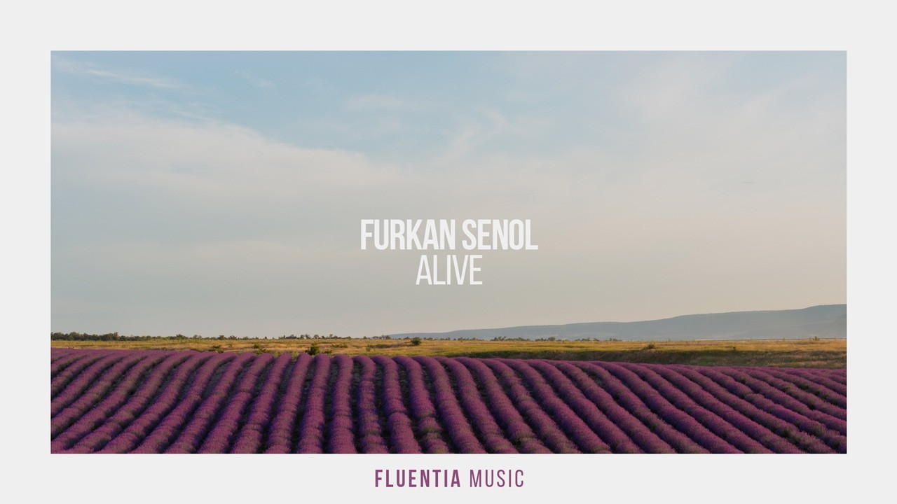 Furkan Senol - Alive [Fluentia Music]