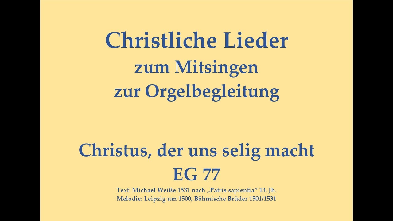 Christus, der uns selig macht EG 77 Passionslied zum Mitsingen mit Orgelbegleitung und eingebl. Text