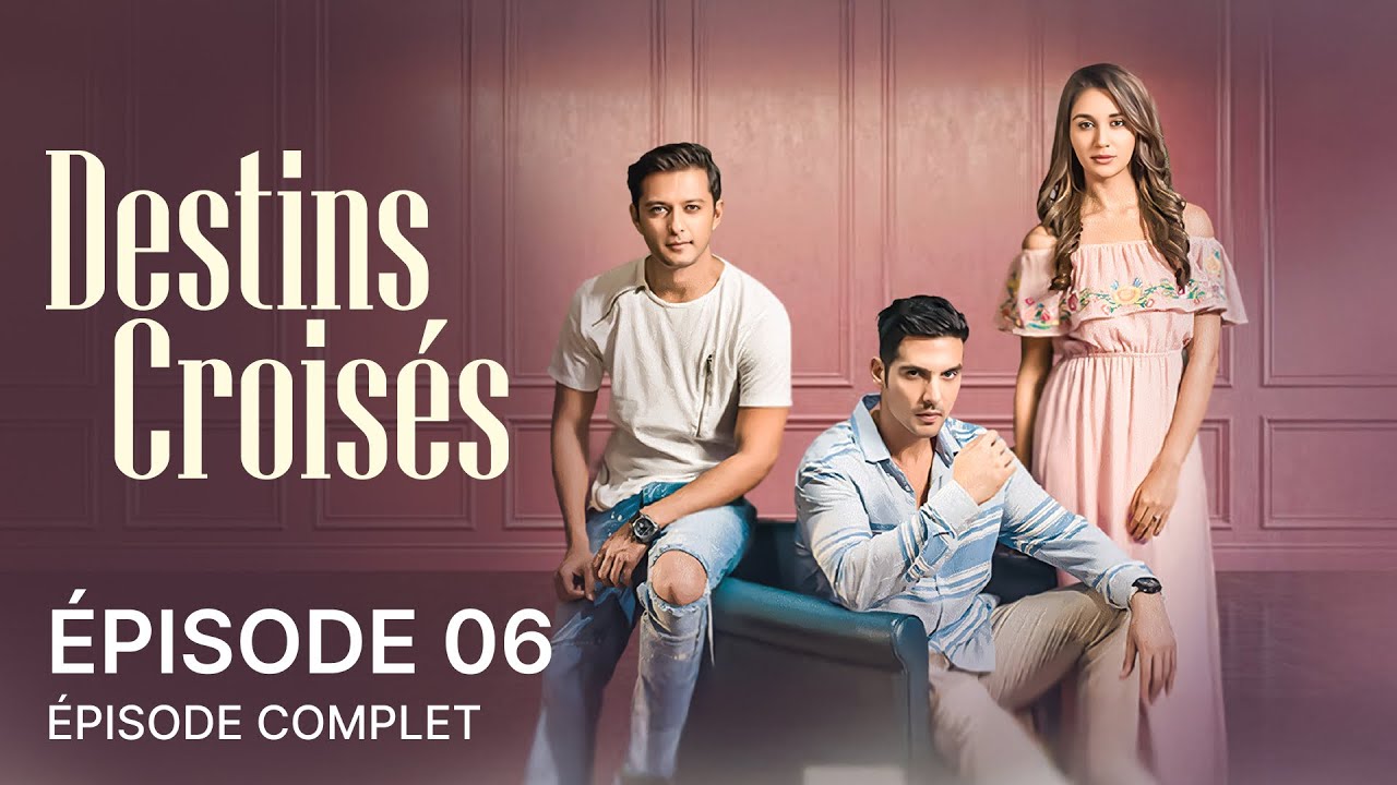 Destins Croisés | Épisode 6 | Haasil | Série Indienne en Français | 5C1O