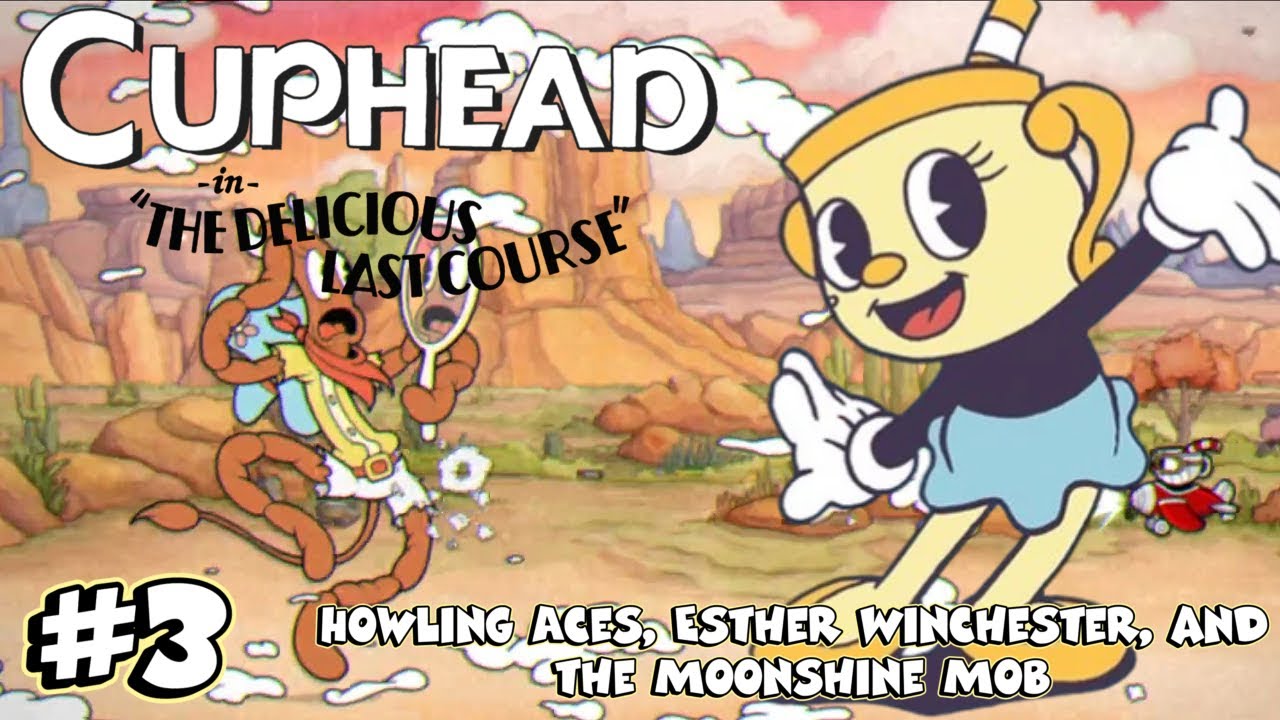 Air Pro | Cuphead: The Delicious Last Course #3: Howling Aces, Esther Winchester, and Moonshine Mob