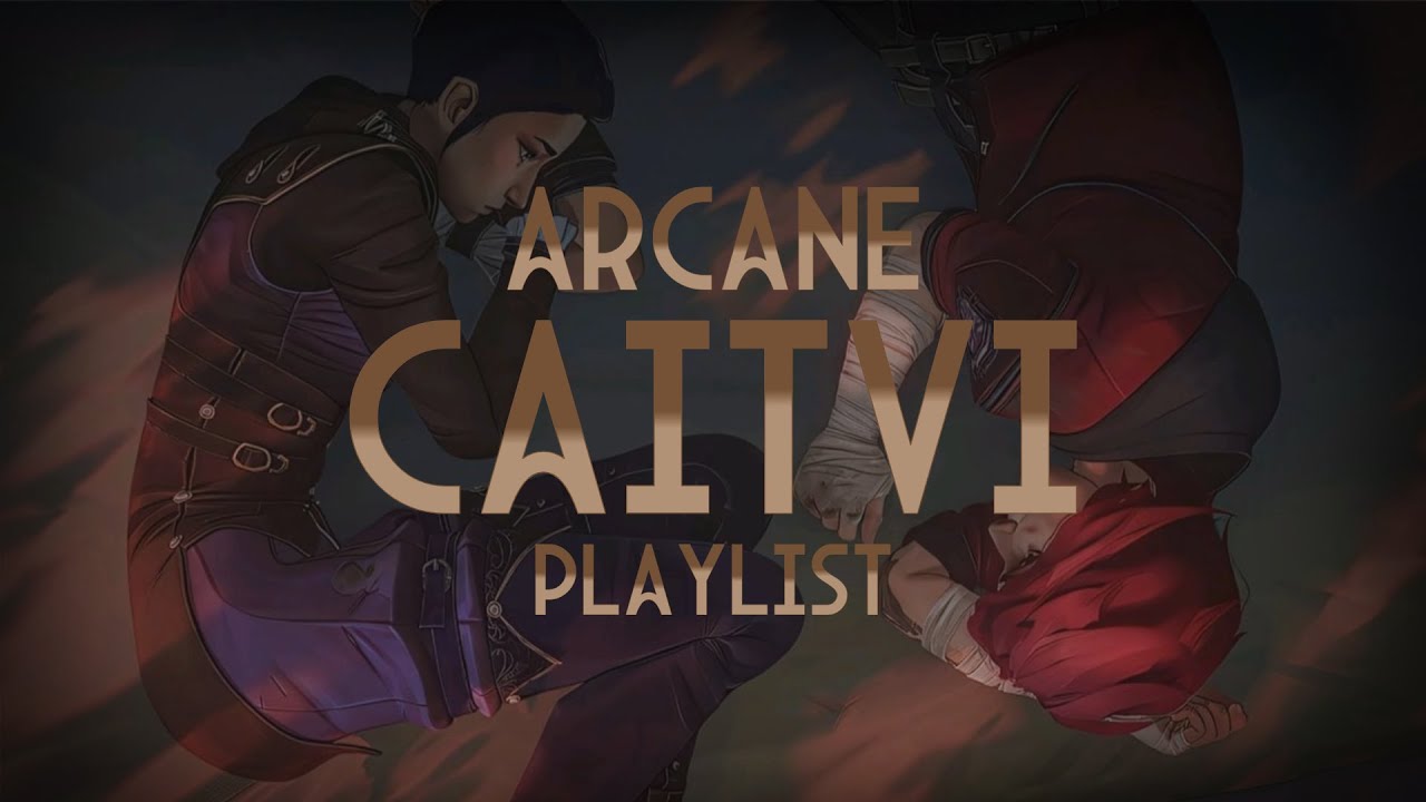 Caitvi Playlist (Arcane)