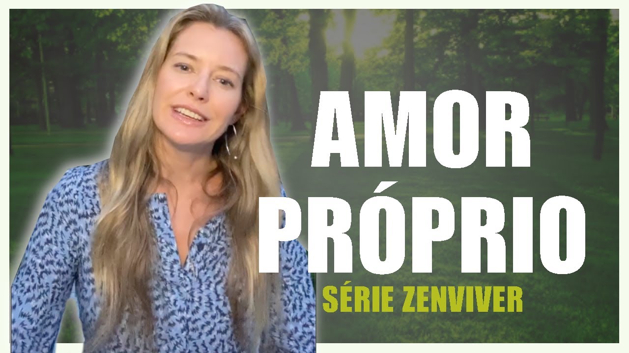 Amor Próprio | ZenViver | Dra. Vanessa Ottoboni