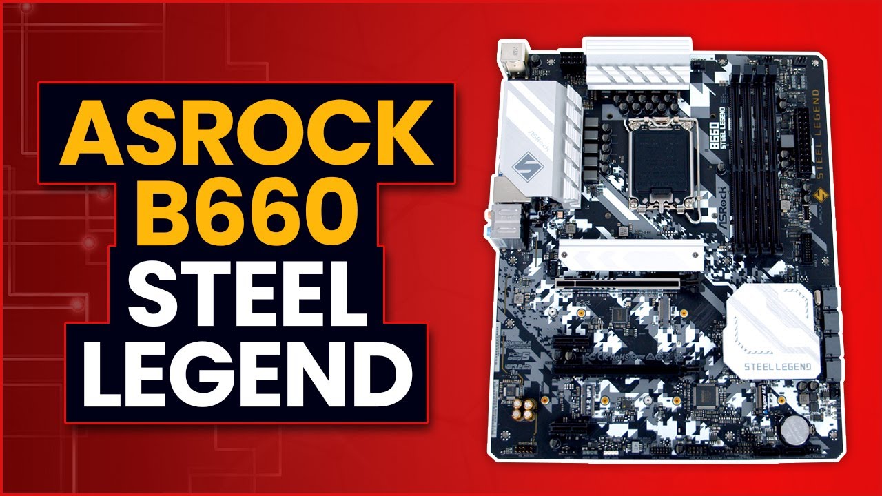 ASRock B660 Steel Legend Overview