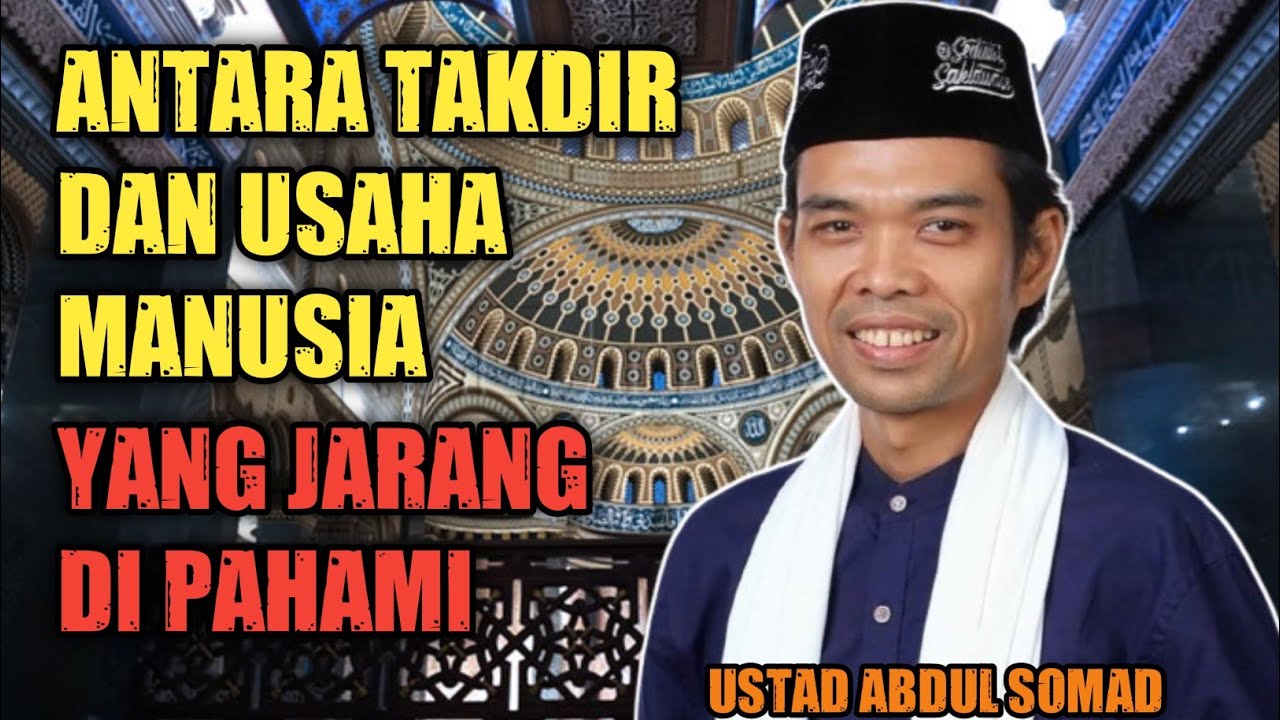 Ustad Abdul Somad : Antara Takdir dan Usaha Manusia