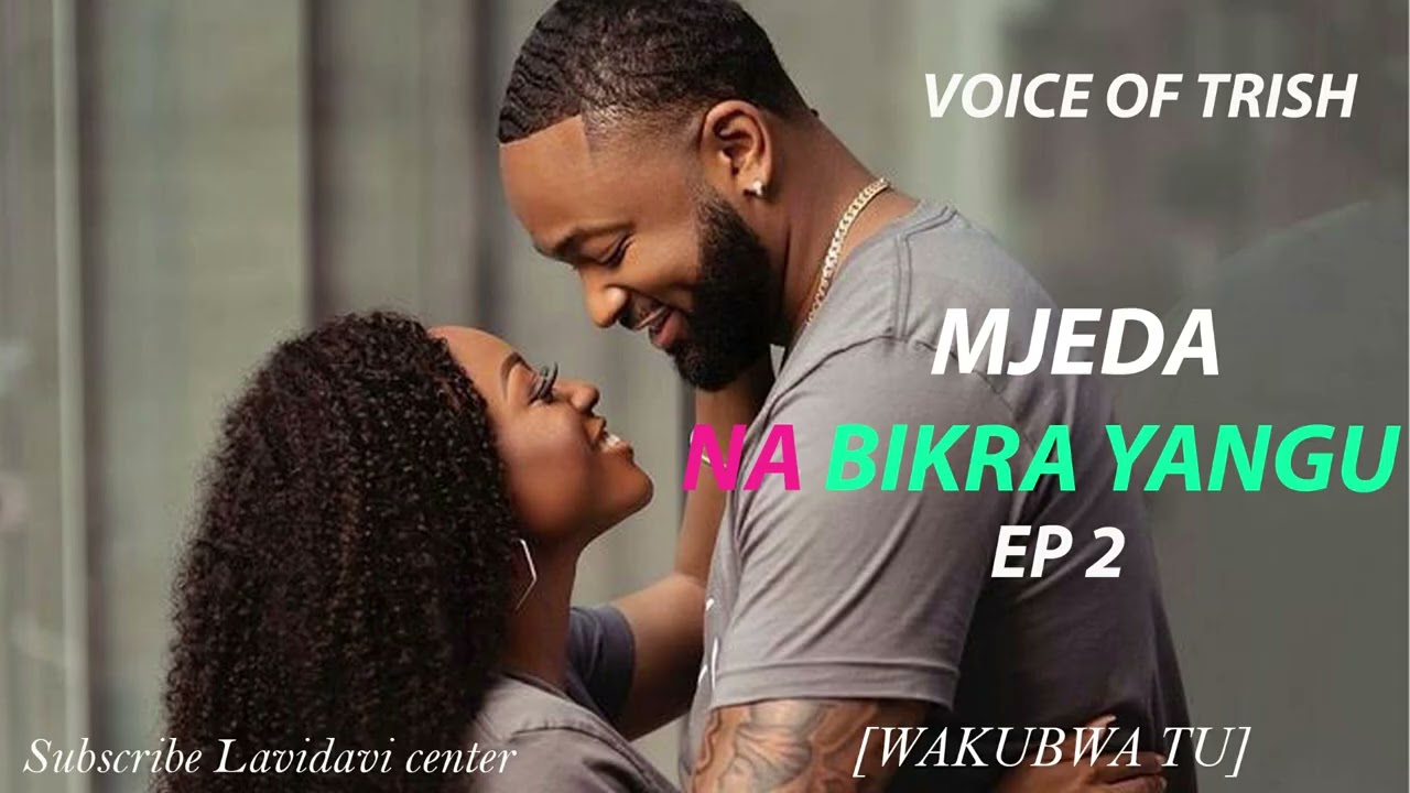 MJEDA NA BIKRA YANGU EP 2 (By Trish)