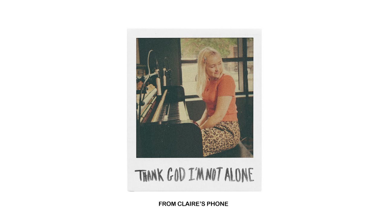 Claire Leslie - Thank God I'm Not Alone - From Claire's Phone (Official Audio)