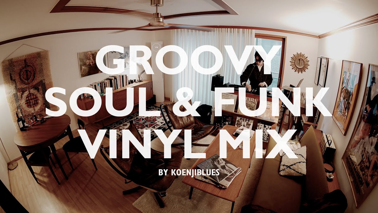 Groovy Soul & Funk Vinyl Mix by Koenjiblues [4K]