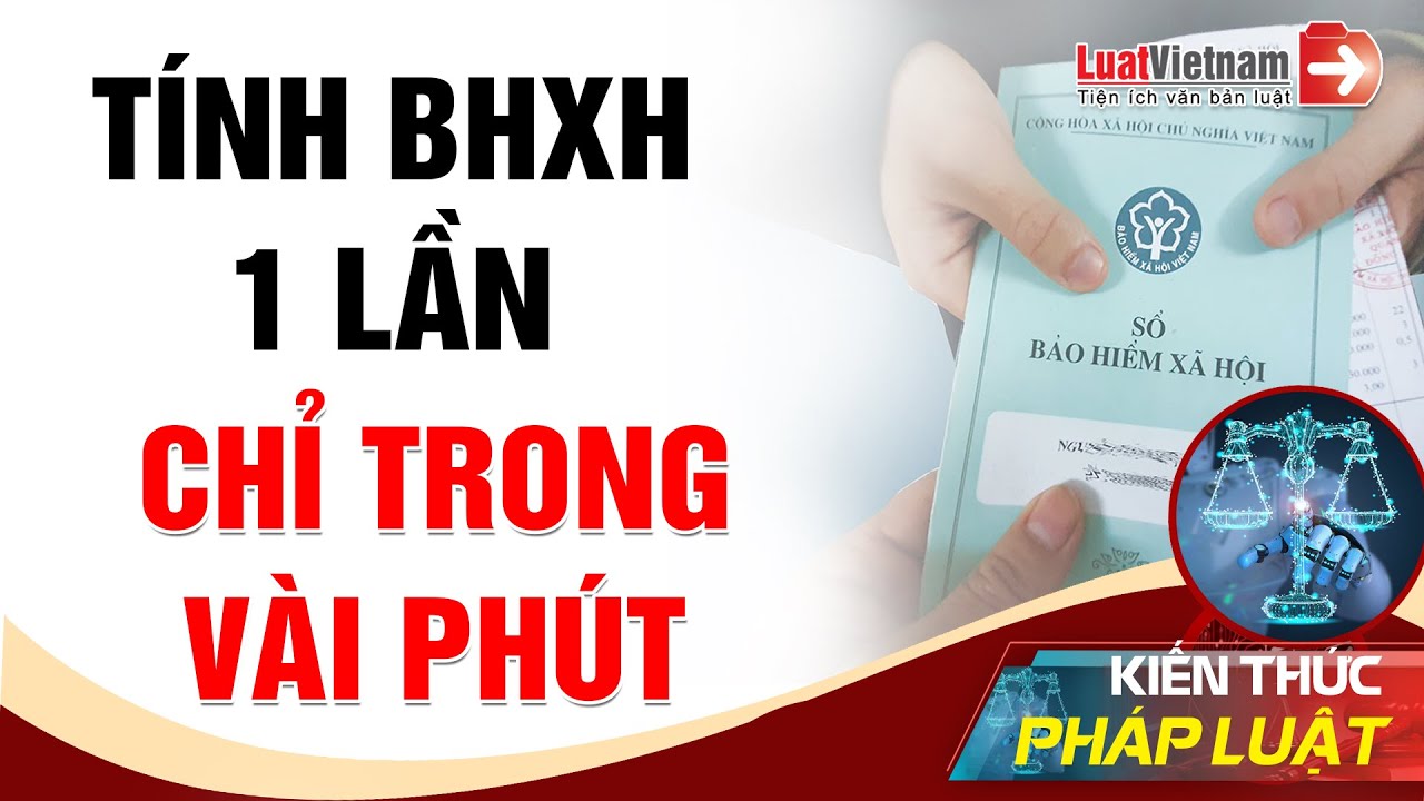 Cách Tính Tiền BHXH 1 Lần Đơn Giản Trong Vài Phút | LuatVietnam