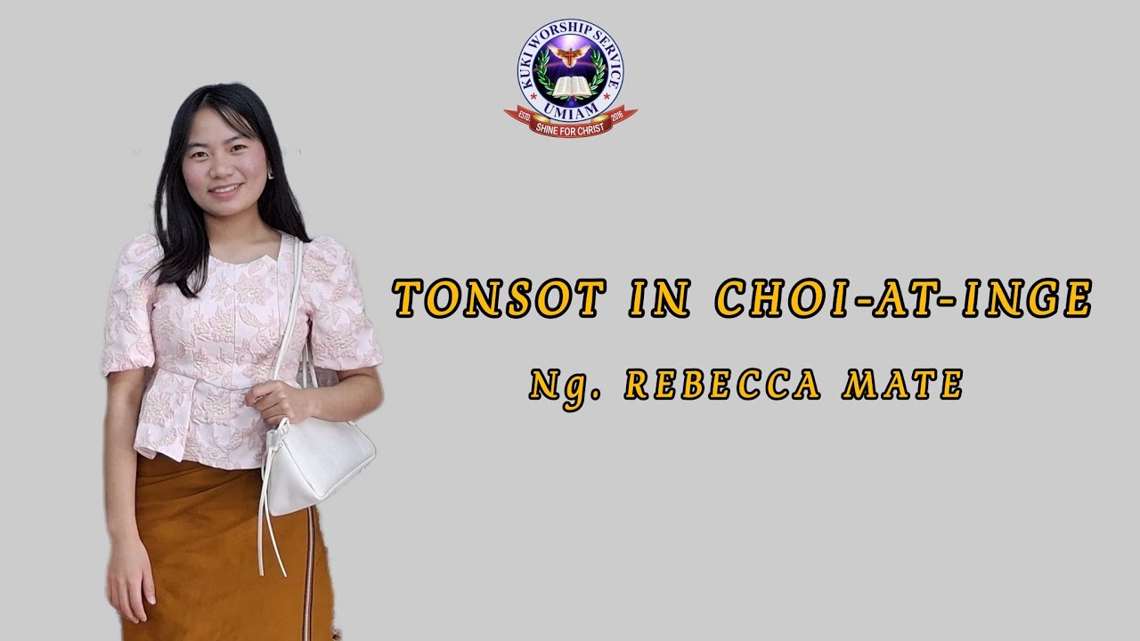 TONSOT IN CHOI-AT-INGE || Ng. REBECCA MATE