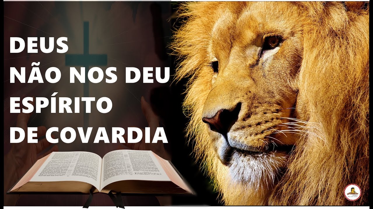 🔴  DEUS N&Atilde;O NOS DEU ESP&Iacute;RITO DE COVARDIA