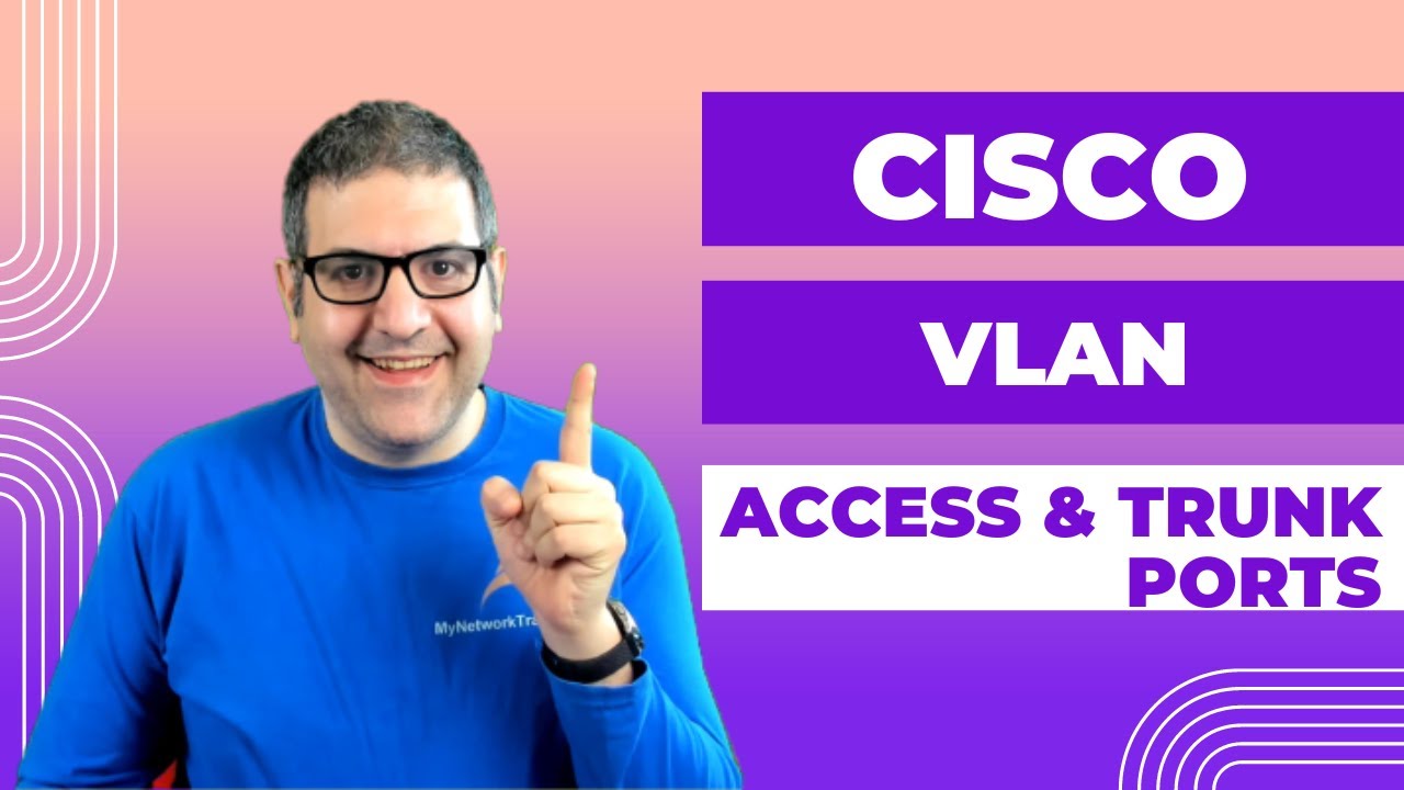 Cisco Switching: VLAN creation, Access and Trunk ports