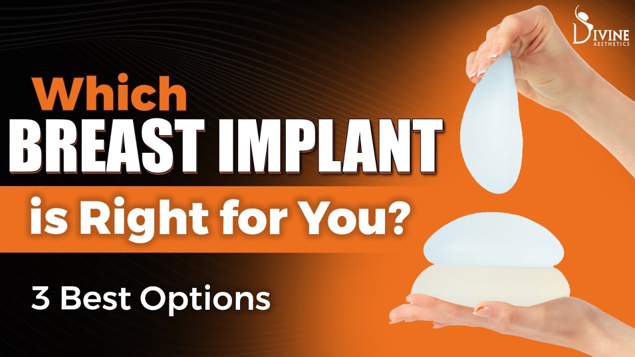 Which Breast Implant is Right for You? Best 3 Types of Implant, Shapes, and Outcomes