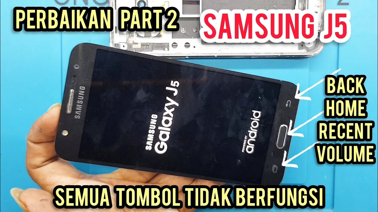 CARA ATASI TOMBOL BACK HOME SAMSUNG J5 ‼  perbaikan 