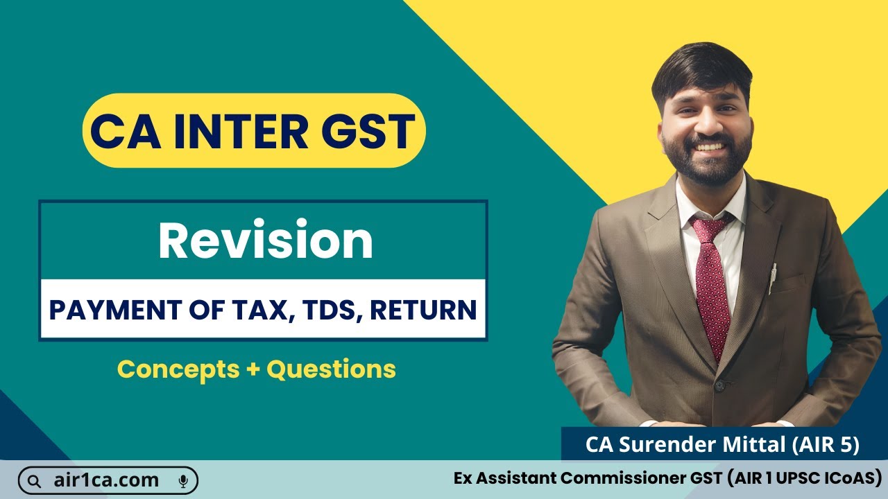 CA Inter GST (Taxation) | Payment of Tax, TDS and Return Revision | CA Surender Mittal AIR 1
