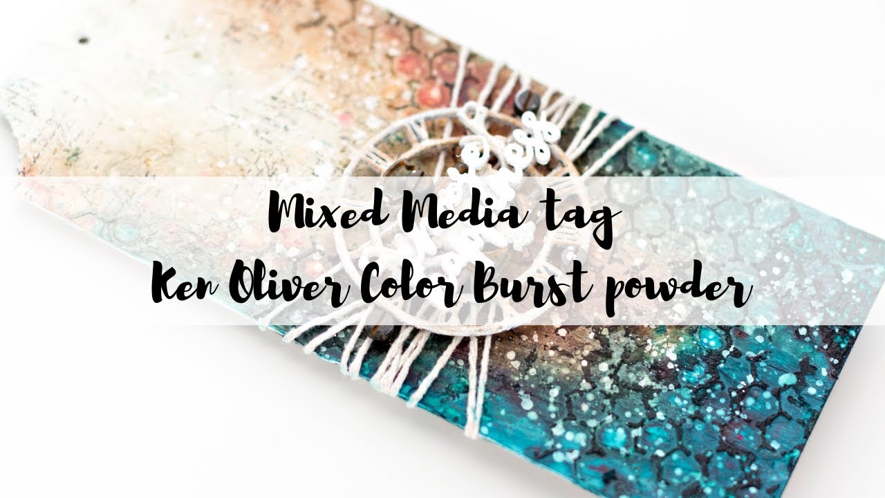 Mixed media tag tutorial | Ken Oliver color burst powders