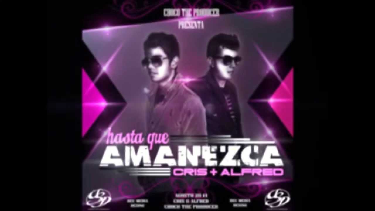 Hasta que amanezca - Cris & Alfred (Prod. Choco The Producer)