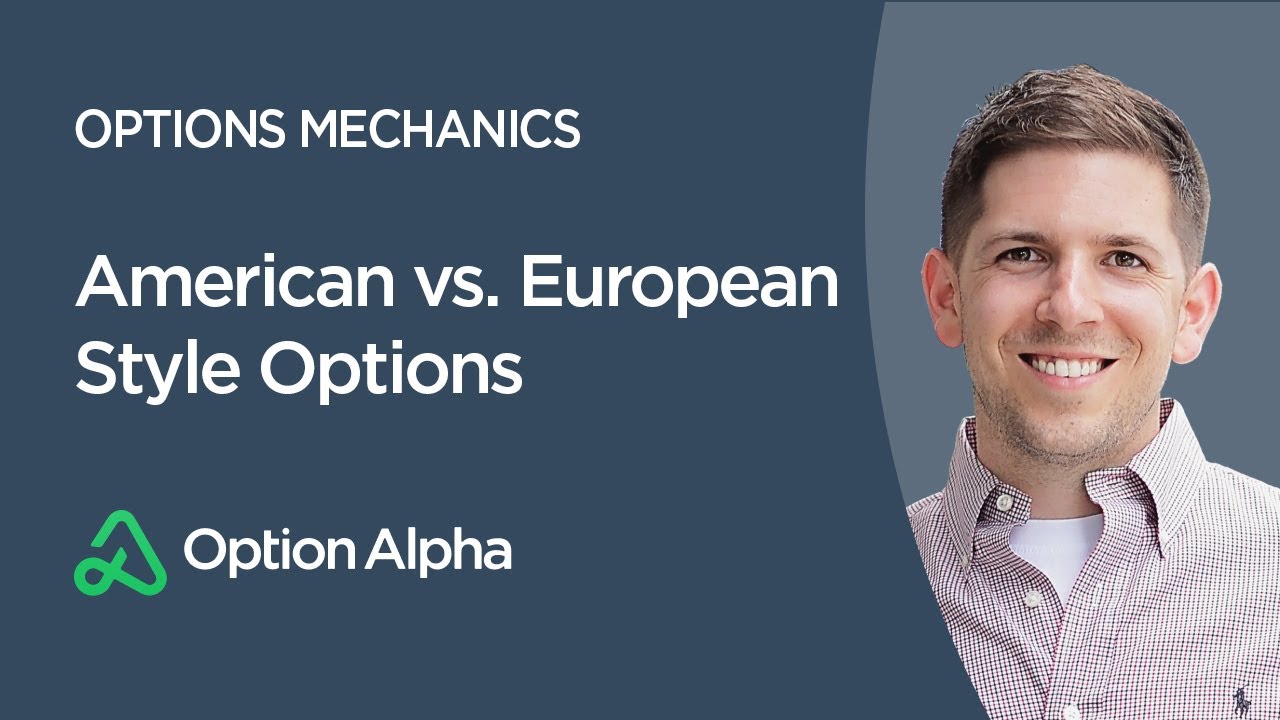 American vs. European Style Options - Options Adjustments - Options Mechanics