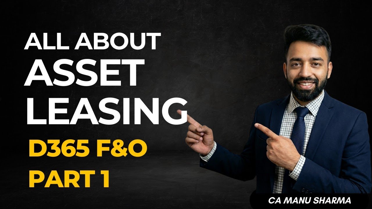 (Accounting Explained) Asset Leasing in D365 F&O Part 1 | Accounting Explained