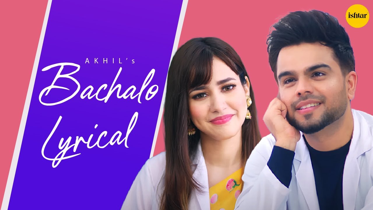 🎶 Bachalo (Lyrical Video) – Akhil | Feel the Magic of Every Word 💔✨