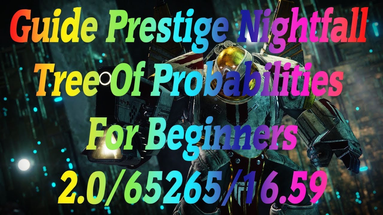 Guide Prestige Nightfall Tree Of Probabilities For Beginners With Commentary