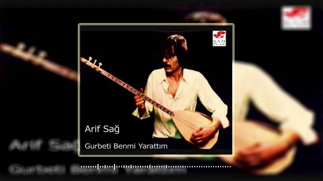 Arif Sağ - Gurbeti Ben mi Yarattım  [ © ŞAH PLAK ]