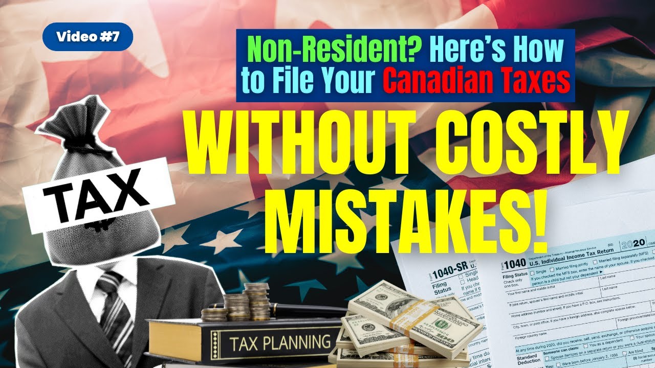 Non-Resident? Here&rsquo;s How to File Your Canadian Taxes Without Costly Mistakes!