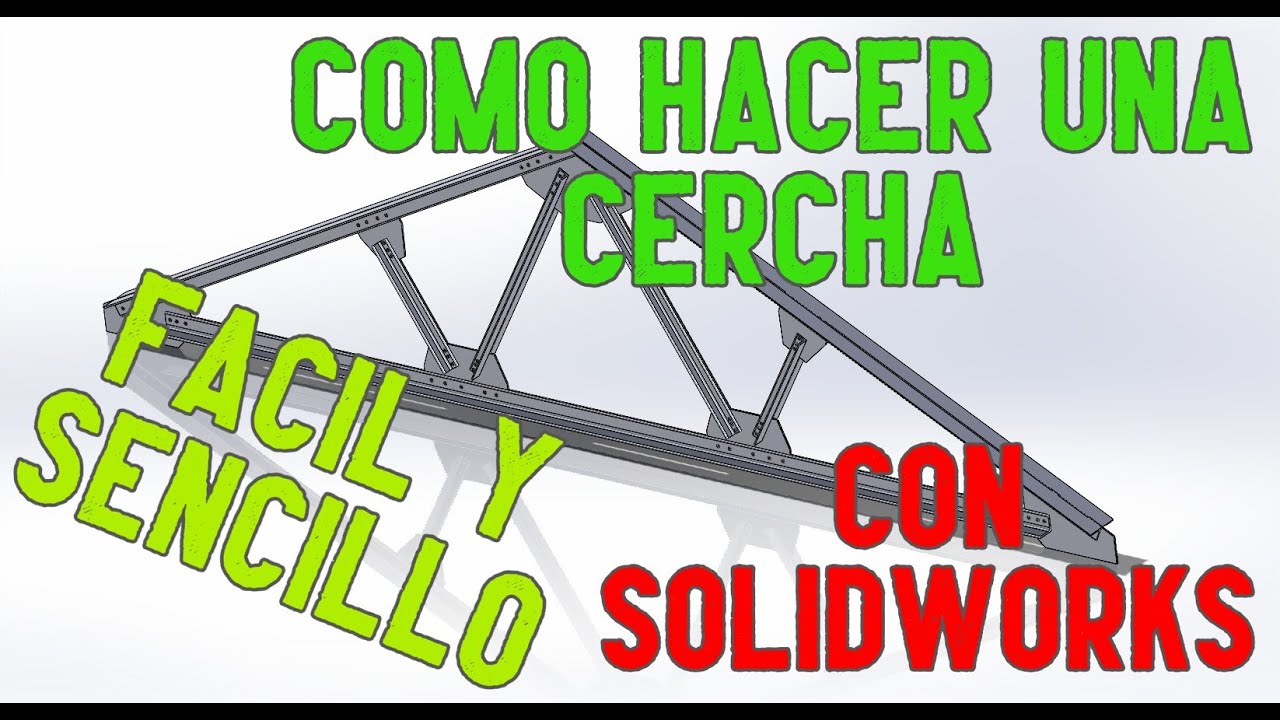 SOLIDWORKS Como hacer una cercha  FACIL y SENCILLO