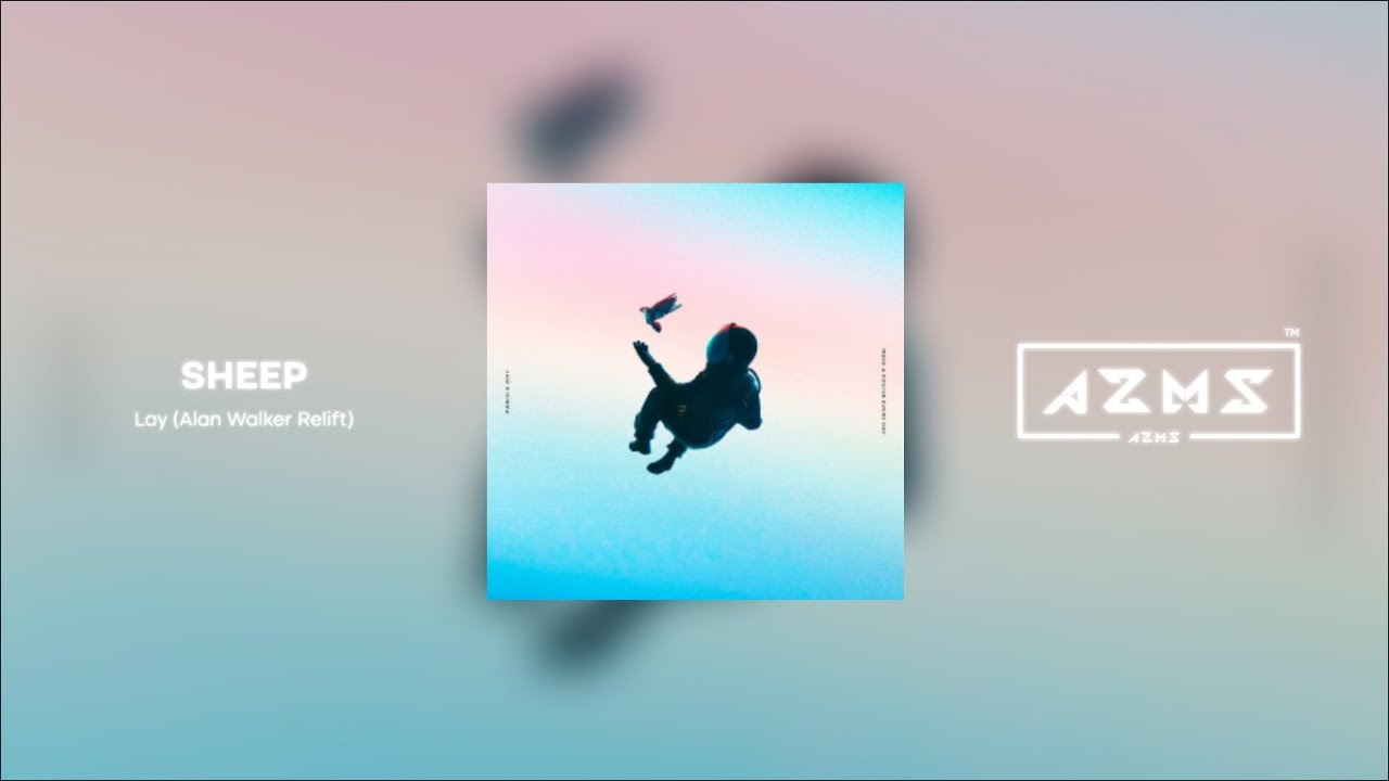 Lay - Sheep (Alan Walker Relift)