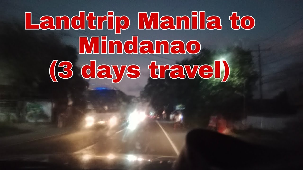 LANDTRIP MANILA TO MINDANAO || 3 DAYS TRAVEL MANILA TO MINDANAO