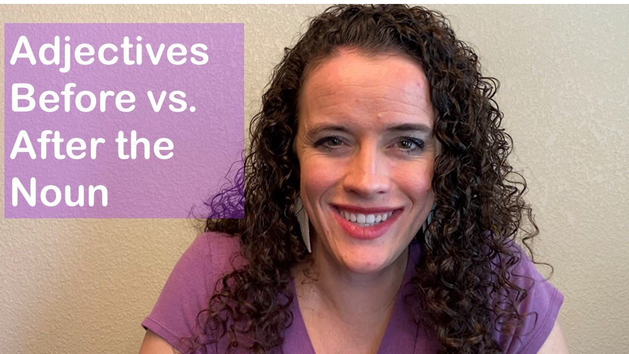 Mastering Spanish: Adjectives Before/After the Noun