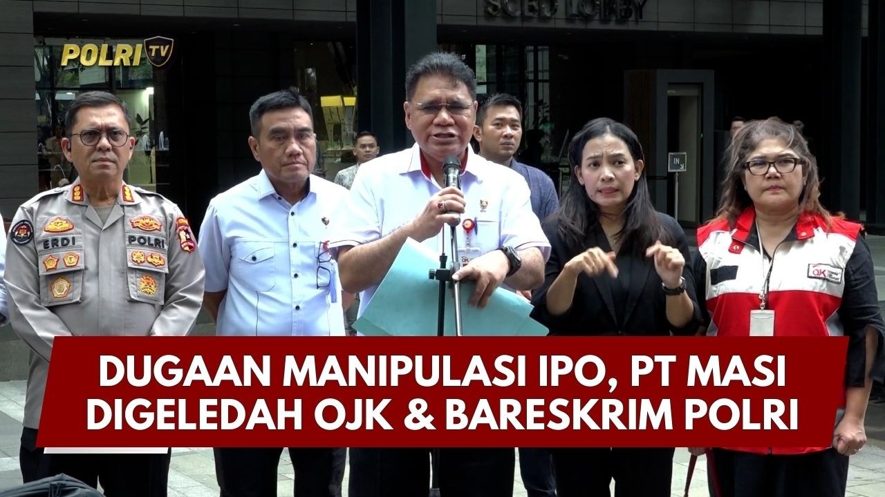 PRESISI UPDATE: DUGAAN MANIPULASI IPO, PT MASI DIGELEDAH OJK & BARESKRIM POLRI 04/03/26 (16.30)