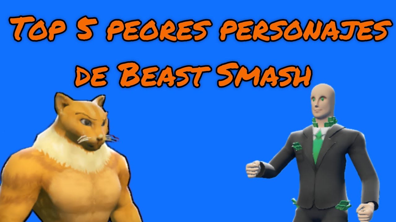 Top 5 peores personajes de Beast Smash Meme Fight