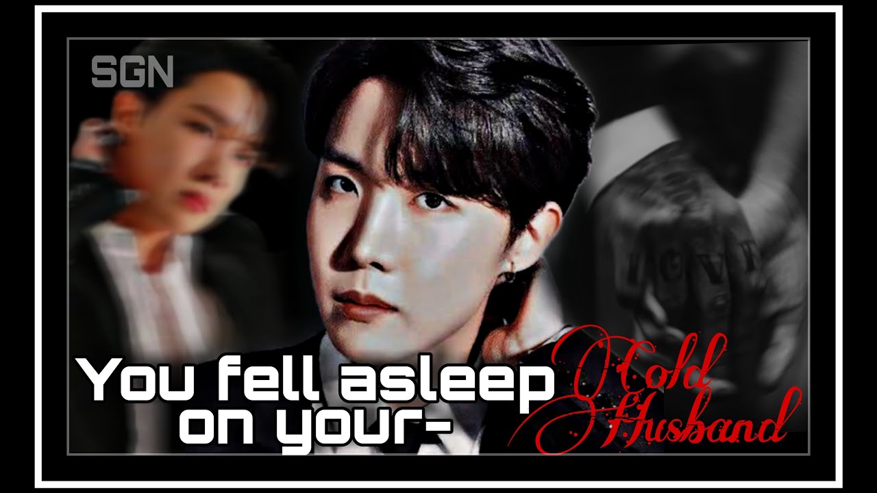 𝐘𝐨𝐮 𝐟𝐞𝐥𝐥 𝐚𝐬𝐥𝐞𝐞𝐩 𝐨𝐧 𝐲𝐨𝐮𝐫 𝐂𝐨𝐥𝐝 𝐇𝐮𝐬𝐛𝐚𝐧𝐝 - 𝐉𝐮𝐧𝐠 𝐇𝐨𝐬𝐞𝐨𝐤 (𝐉- 𝐇𝐨𝐩𝐞 𝐅𝐅 ) | 𝐉.𝐇𝐒 𝐎𝐍𝐄𝐒𝐇𝐎𝐓 | 𝐒𝐚𝐩𝐩𝐡𝐢𝐫𝐞𝐠𝐫𝐞𝐲𝐧𝐢𝐠𝐡𝐭