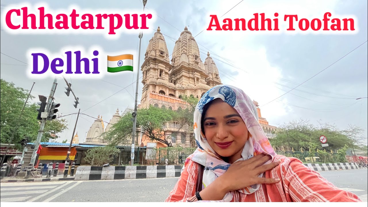 Chhatarpur Mandir New Delhi | Aandhi Toofan Aur Baarish Ke Saath Aaj Ka Vlog #dailyvlog #Vlogger