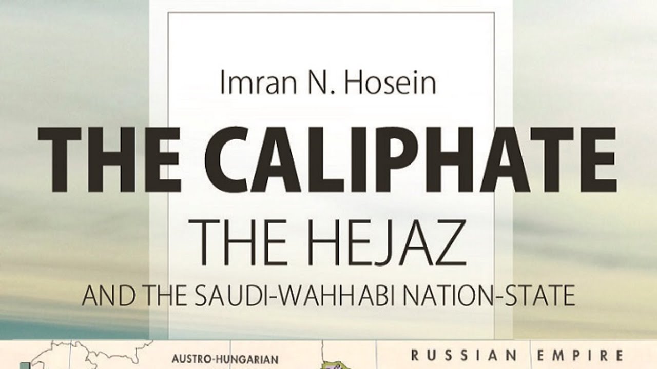 Sheikh Imran Hosein | The Caliphate The Hejaz & The Saudi Wahhabi Nation State  | Full Audio Book