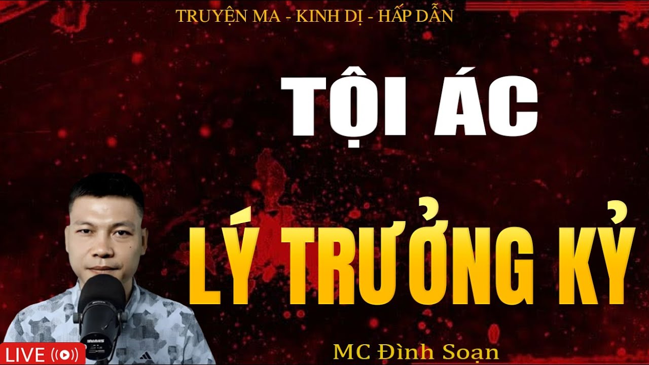 TỘI ÁC LÝ TRƯỞNG KỶ - Truyện Ma Kinh Dị | Tuyển Tập Truyện Ma Đình Soạn Hay Nhất