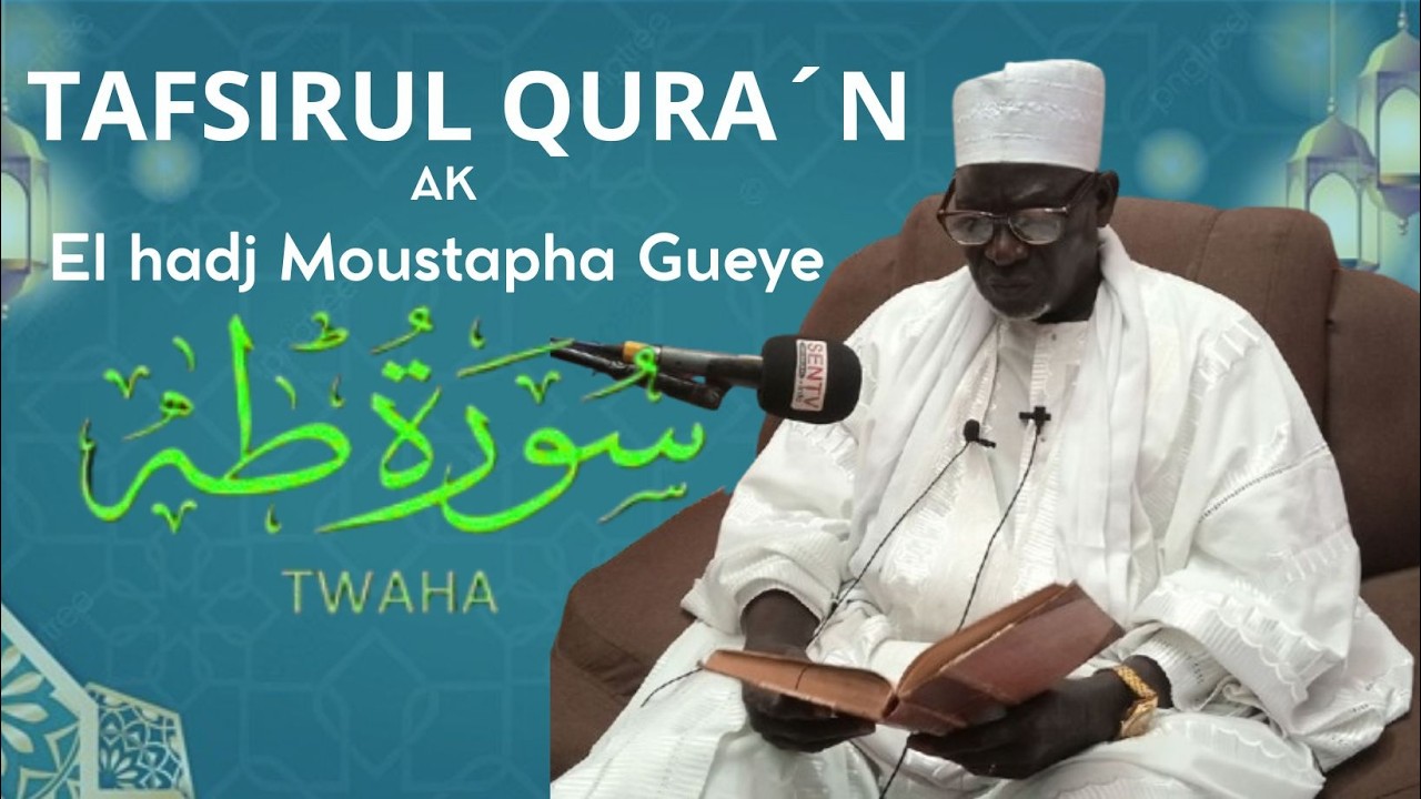Tafsir Sourate 20 Ta Ha Ak El Hadj Moustapha GUEYE