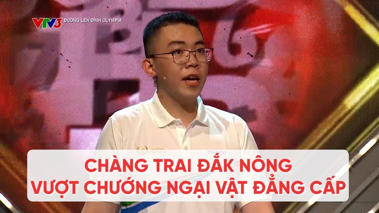 Đường lên đỉnh Olympia mới nhất 23/3/2025 | Chàng trai Đắk Nông vượt chướng ngại vật đẳng cấp