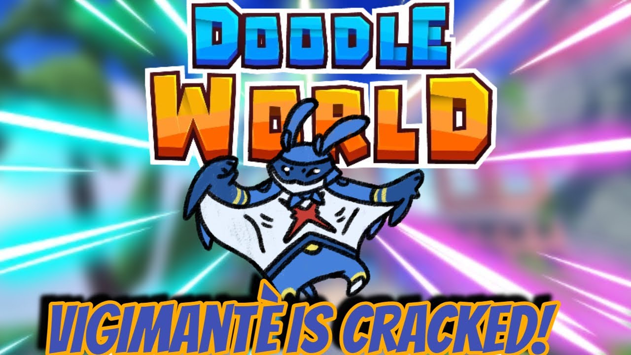 Vigimantè is absolutely insane. - Doodle World PVP