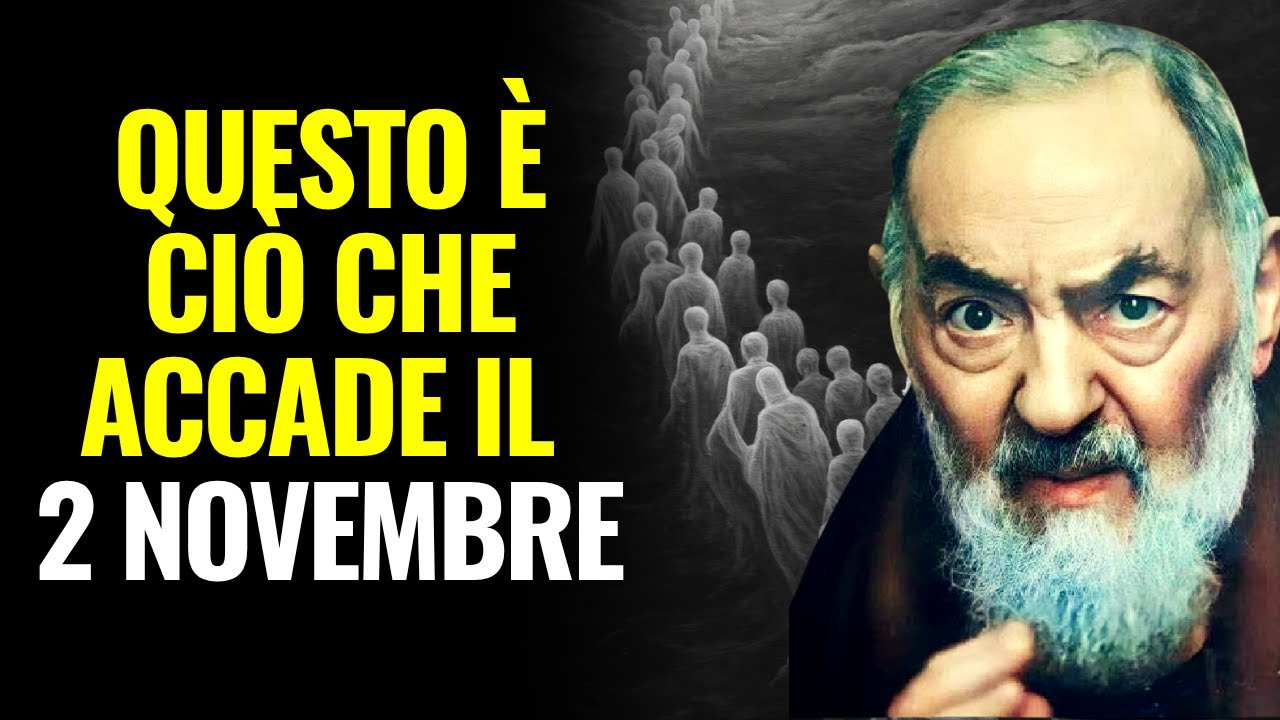 COSA ACCADE ALLE ANIME NEL GIORNO DEI MORTI – PADRE PIO LO VIDE