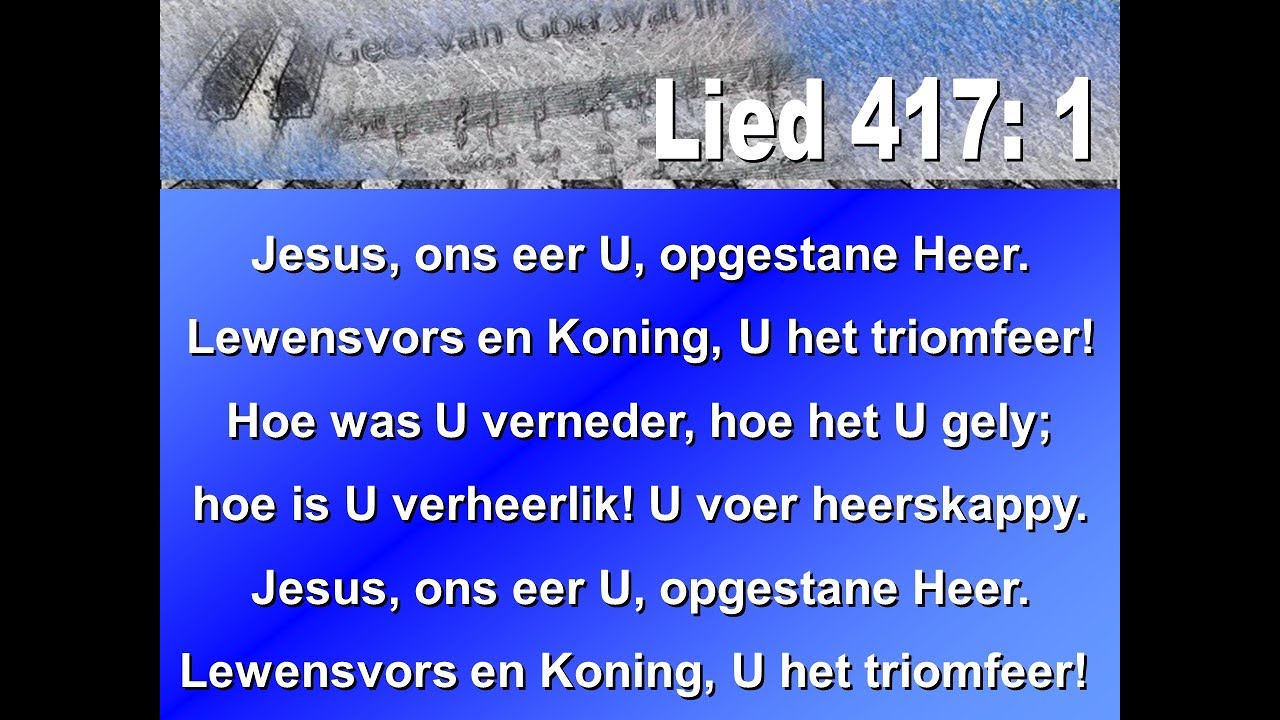 Lied 417 Jesus, ons eer U, opgestane Heer