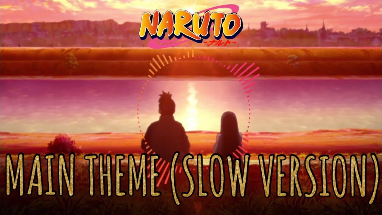 Naruto Main Theme (SLOW VERSION) - Remix