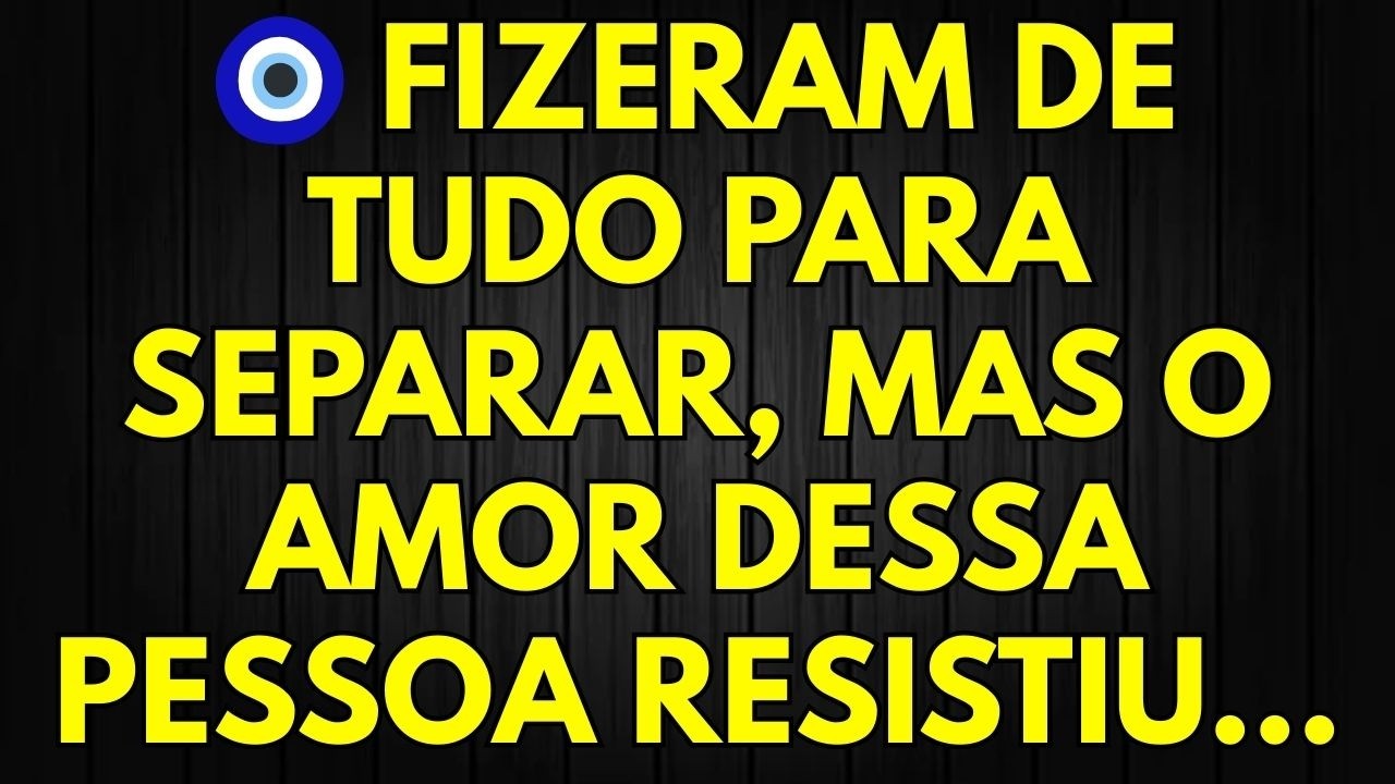🧿 FIZERAM DE TUDO PARA SEPARAR, MAS O AMOR DESSA PESSOA RESISTIU...