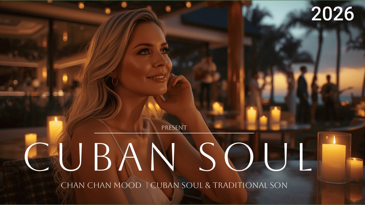 Chan Chan Mood 🌴  | Cuban Soul & Traditional Son 2026